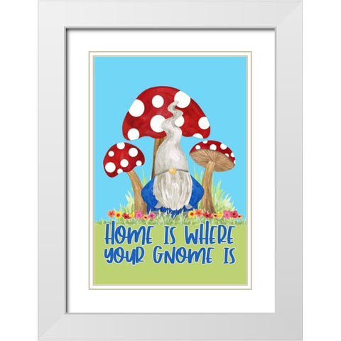 Gardening Gnomes Sentiment portrait I-Home is White Modern Wood Framed Art Print with Double Matting by Reed, Tara