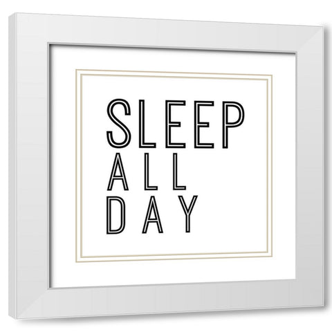 In Black And White Sentiment I-Sleep White Modern Wood Framed Art Print with Double Matting by JC Designs