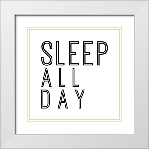 In Black And White Sentiment I-Sleep White Modern Wood Framed Art Print with Double Matting by JC Designs