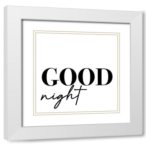 In Black And White Sentiment VIII-Good Night White Modern Wood Framed Art Print with Double Matting by JC Designs