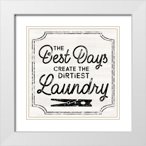 Laundry Art I-Best Days White Modern Wood Framed Art Print with Double Matting by Reed, Tara