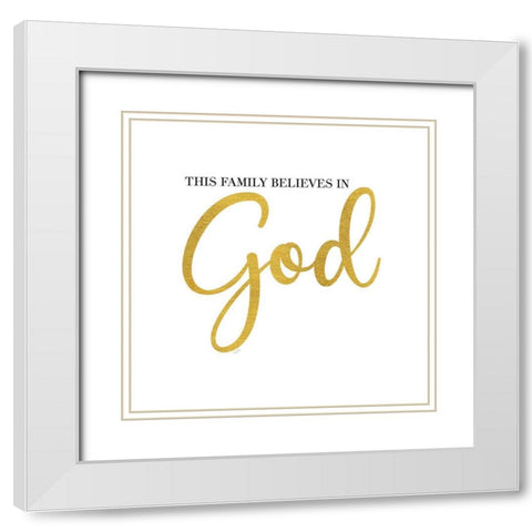 Religious Art I-Family Believes White Modern Wood Framed Art Print with Double Matting by Reed, Tara