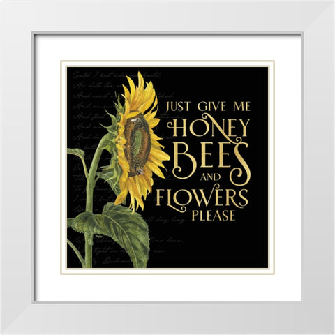 Honey Bees And Flowers Please on black I-Give me Honey Bees White Modern Wood Framed Art Print with Double Matting by Reed, Tara