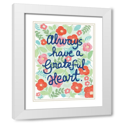 Always Have A Grateful Heart White Modern Wood Framed Art Print with Double Matting by Hely, Shelly