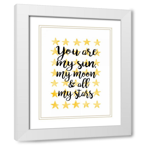 You Are My Sun White Modern Wood Framed Art Print with Double Matting by Coleman, Joan