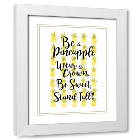 Be A Pineapple White Modern Wood Framed Art Print with Double Matting by Coleman, Joan
