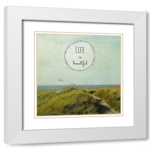 Life Is Beautiful White Modern Wood Framed Art Print with Double Matting by Dickinson, Robin