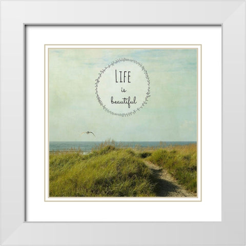 Life Is Beautiful White Modern Wood Framed Art Print with Double Matting by Dickinson, Robin