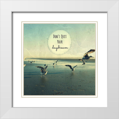 Dont Quit Your Daydream White Modern Wood Framed Art Print with Double Matting by Dickinson, Robin