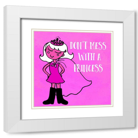 Dont Mess With A Princess White Modern Wood Framed Art Print with Double Matting by Z Studio