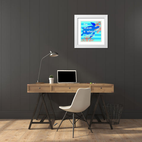 The Ocean is Where I Belong White Modern Wood Framed Art Print with Double Matting by Dos Santos, Bella