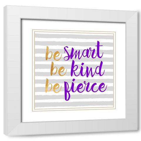 Be Fierce Striped White Modern Wood Framed Art Print with Double Matting by Dos Santos, Bella