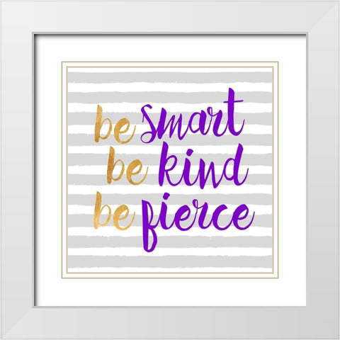 Be Fierce Striped White Modern Wood Framed Art Print with Double Matting by Dos Santos, Bella