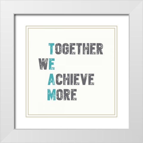 Together We Achieve More White Modern Wood Framed Art Print with Double Matting by Dos Santos, Bella