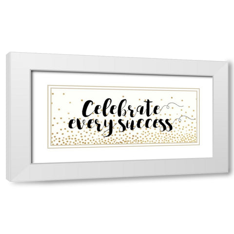 Celebrate Every Success White Modern Wood Framed Art Print with Double Matting by Dos Santos, Bella