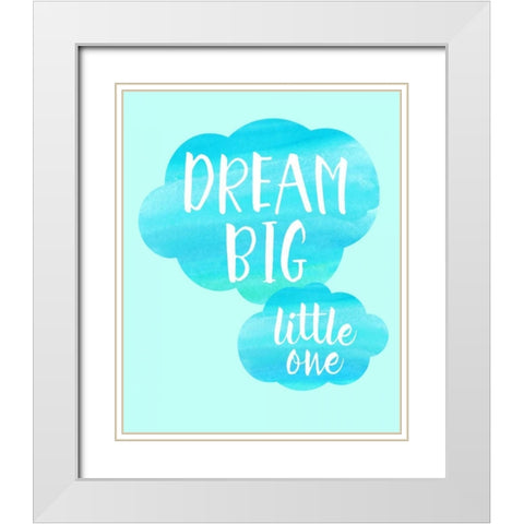 Dream Big Little One White Modern Wood Framed Art Print with Double Matting by Dos Santos, Bella