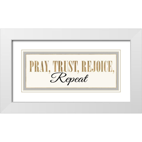 PRAY,TRUST,REJOICE,REPEAT White Modern Wood Framed Art Print with Double Matting by Dos Santos, Bella
