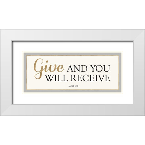 GIVE and YOU WILL RECEIVE White Modern Wood Framed Art Print with Double Matting by Dos Santos, Bella