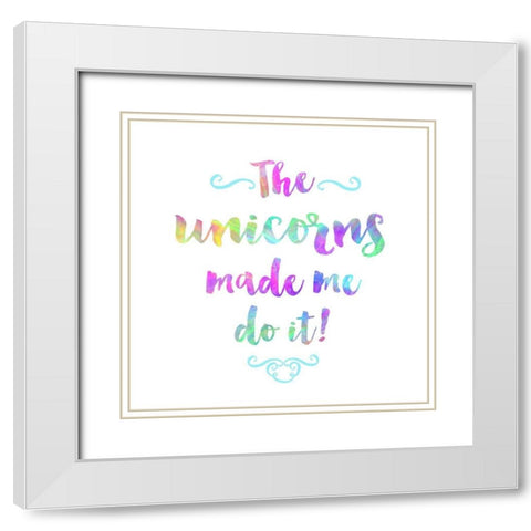 The Unicorns Made Me Do It White Modern Wood Framed Art Print with Double Matting by Dos Santos, Bella