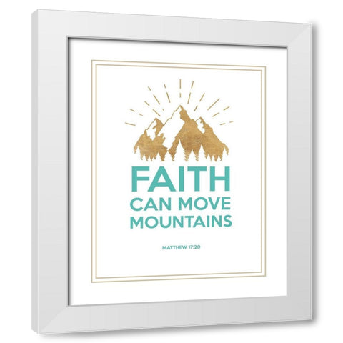 Faith Can Move Montains White Modern Wood Framed Art Print with Double Matting by Dos Santos, Bella