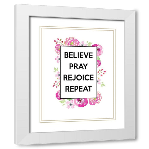 Believe, Pray, Rejoice, Repeat White Modern Wood Framed Art Print with Double Matting by Dos Santos, Bella