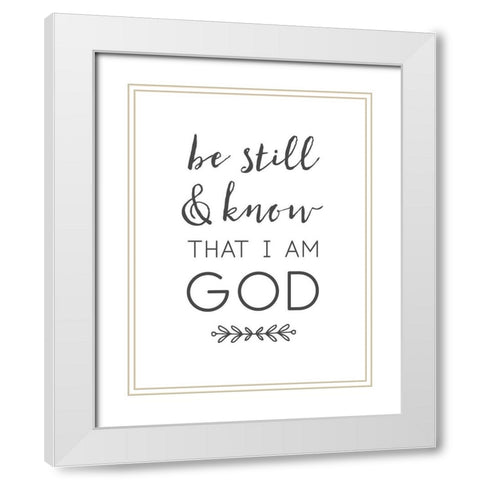 Be Still and Know That I Am God White Modern Wood Framed Art Print with Double Matting by Dos Santos, Bella