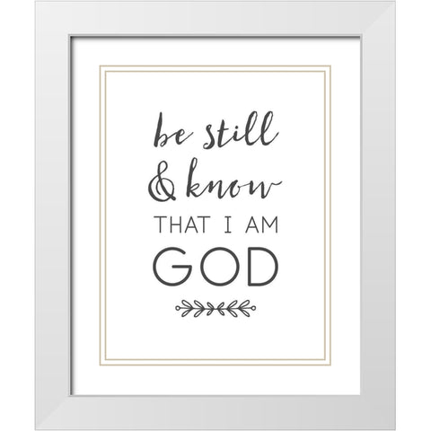Be Still and Know That I Am God White Modern Wood Framed Art Print with Double Matting by Dos Santos, Bella