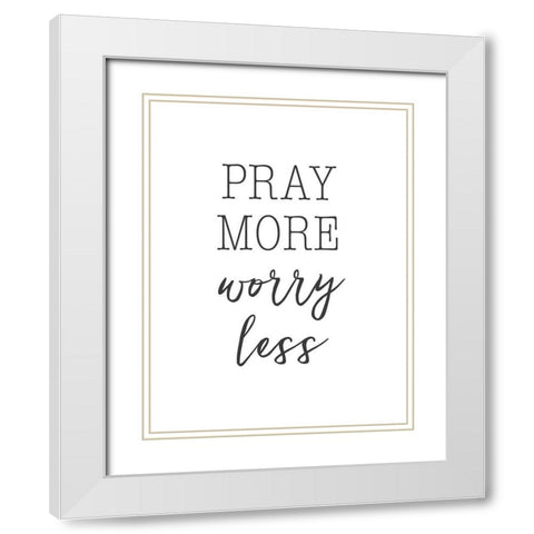 Pray More White Modern Wood Framed Art Print with Double Matting by Dos Santos, Bella