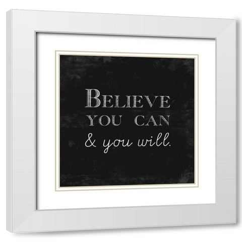 Believe You Can and You Will White Modern Wood Framed Art Print with Double Matting by Taylor, Evangeline