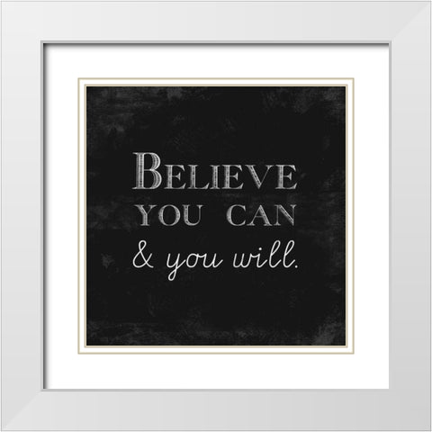 Believe You Can and You Will White Modern Wood Framed Art Print with Double Matting by Taylor, Evangeline