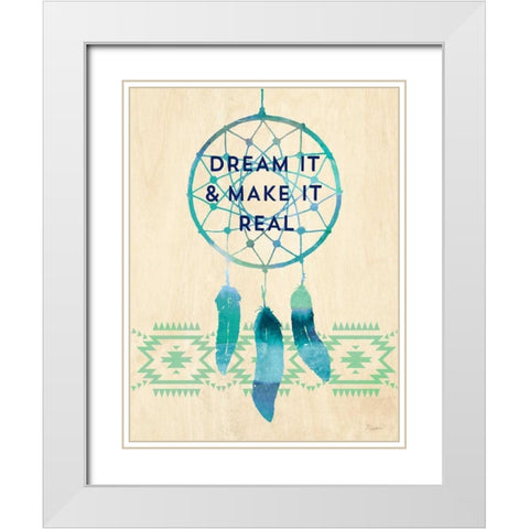 Dream it and Make It Real White Modern Wood Framed Art Print with Double Matting by Taylor, Evangeline