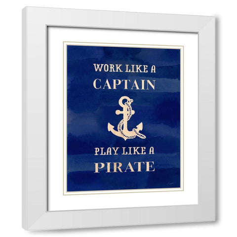 Work Like A Captain White Modern Wood Framed Art Print with Double Matting by Taylor, Evangeline