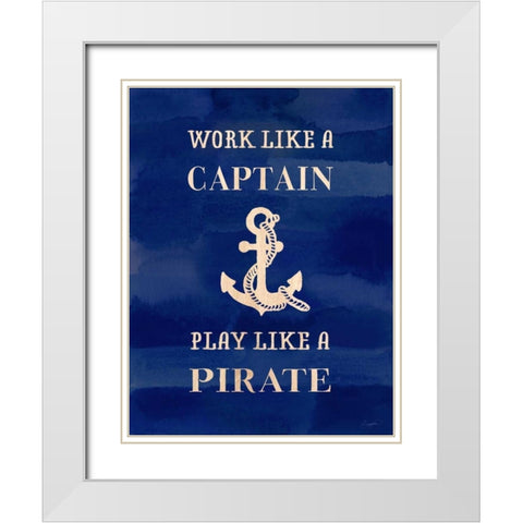 Work Like A Captain White Modern Wood Framed Art Print with Double Matting by Taylor, Evangeline