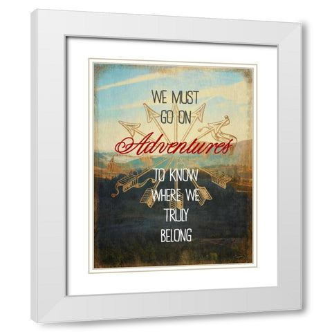 We Must Go On Adventures White Modern Wood Framed Art Print with Double Matting by Taylor, Evangeline