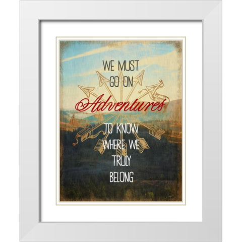 We Must Go On Adventures White Modern Wood Framed Art Print with Double Matting by Taylor, Evangeline