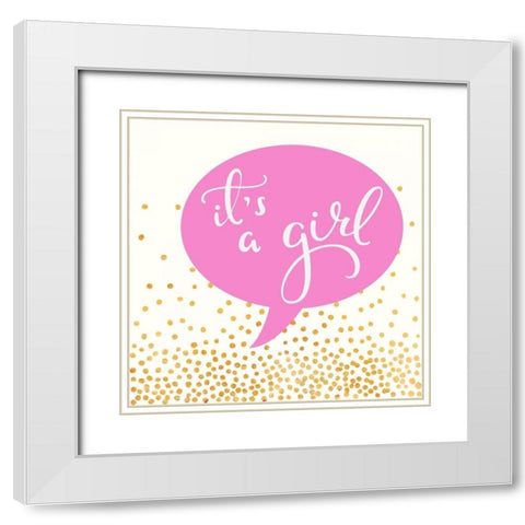 Its A Girl White Modern Wood Framed Art Print with Double Matting by Taylor, Evangeline