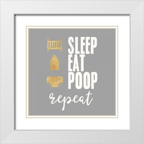 Sleep, Eat, Poop White Modern Wood Framed Art Print with Double Matting by Taylor, Evangeline
