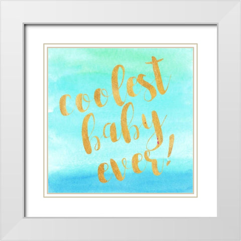 Coolest Baby Ever! White Modern Wood Framed Art Print with Double Matting by Taylor, Evangeline