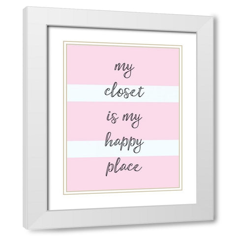 My Closet Is My Happy Place White Modern Wood Framed Art Print with Double Matting by Taylor, Evangeline