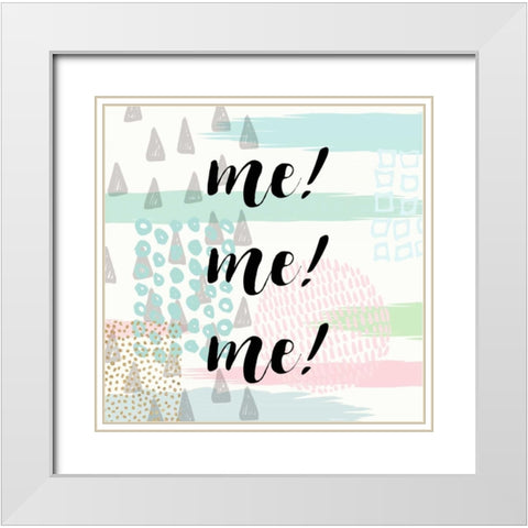 Me! Me! Me! White Modern Wood Framed Art Print with Double Matting by Taylor, Evangeline