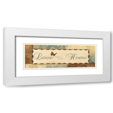 LOVE MAKES A HOUSE A HOME White Modern Wood Framed Art Print with Double Matting by Ballantyne, Piper