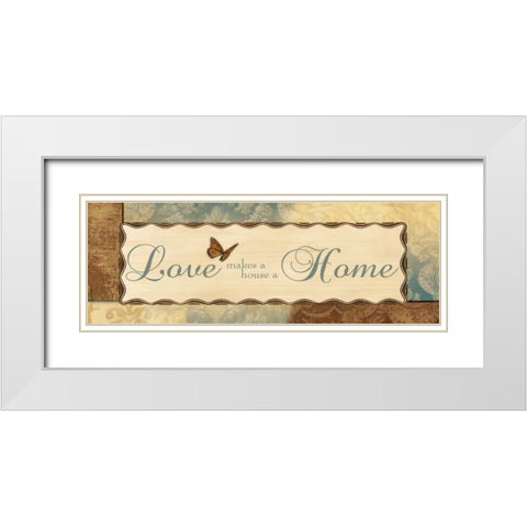 LOVE MAKES A HOUSE A HOME White Modern Wood Framed Art Print with Double Matting by Ballantyne, Piper