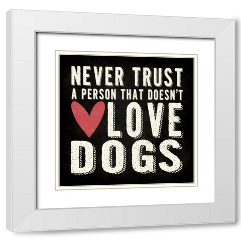 Never Trust White Modern Wood Framed Art Print with Double Matting by Marrott, Stephanie