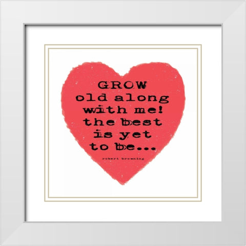 Grow Old White Modern Wood Framed Art Print with Double Matting by Marrott, Stephanie