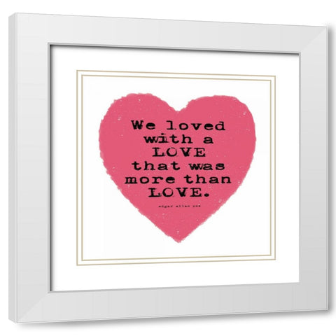 More Than Love White Modern Wood Framed Art Print with Double Matting by Marrott, Stephanie