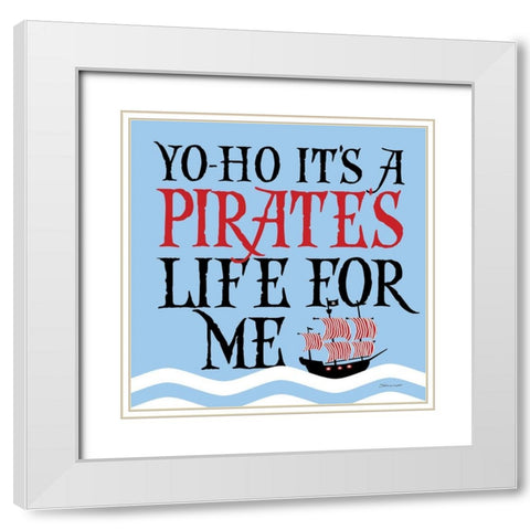 Pirates Life White Modern Wood Framed Art Print with Double Matting by Marrott, Stephanie