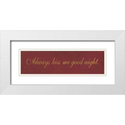 Always Kiss Me Goodnight White Modern Wood Framed Art Print with Double Matting by Marrott, Stephanie