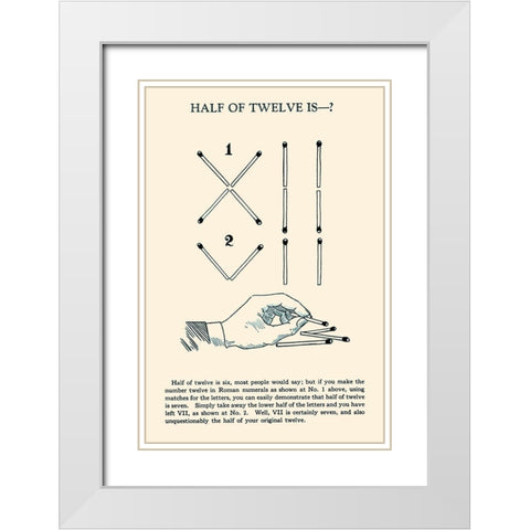Half of Twelve is -? White Modern Wood Framed Art Print with Double Matting by Retromagic