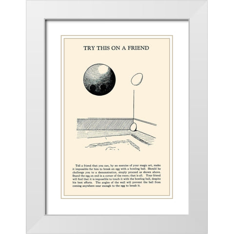 Try This on a Friend - Bowling Ball versus Egg White Modern Wood Framed Art Print with Double Matting by Retromagic