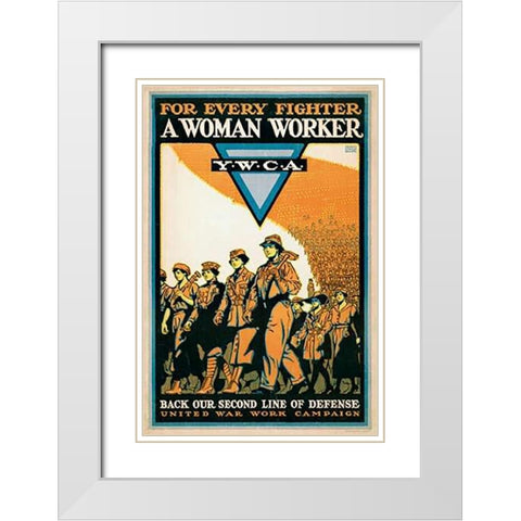 For Every Fighter a Woman Worker - Y.W.C.A., 1918 White Modern Wood Framed Art Print with Double Matting by Baker, Ernest Hamlin